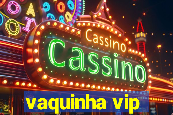 vaquinha vip