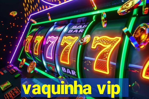 vaquinha vip