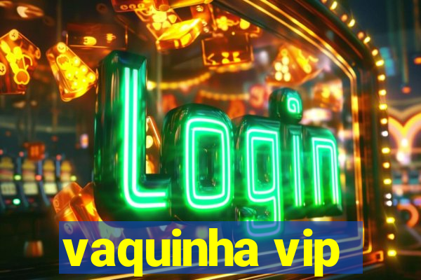 vaquinha vip