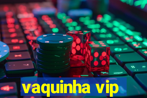 vaquinha vip