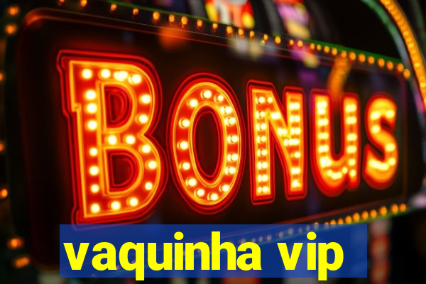 vaquinha vip