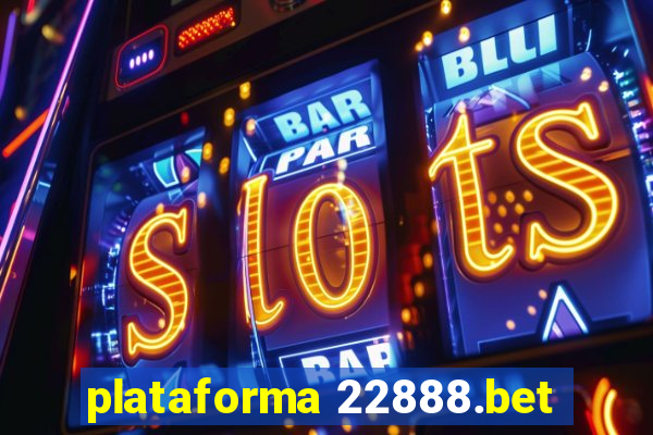 plataforma 22888.bet