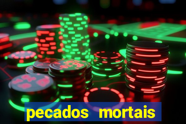 pecados mortais para confessar