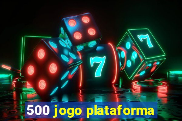 500 jogo plataforma