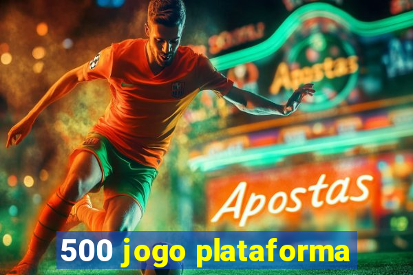 500 jogo plataforma