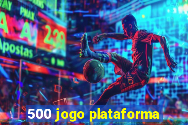 500 jogo plataforma