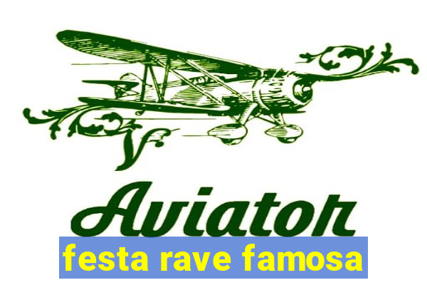 festa rave famosa