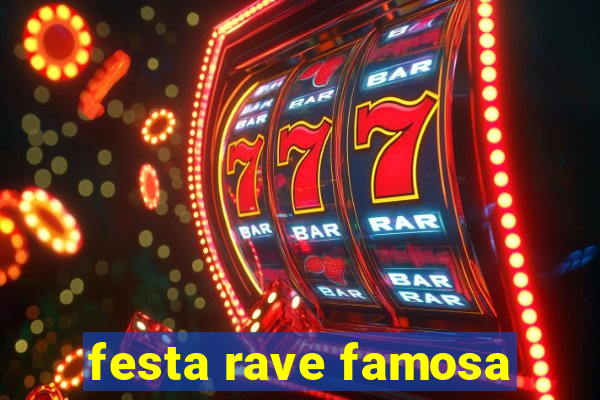 festa rave famosa