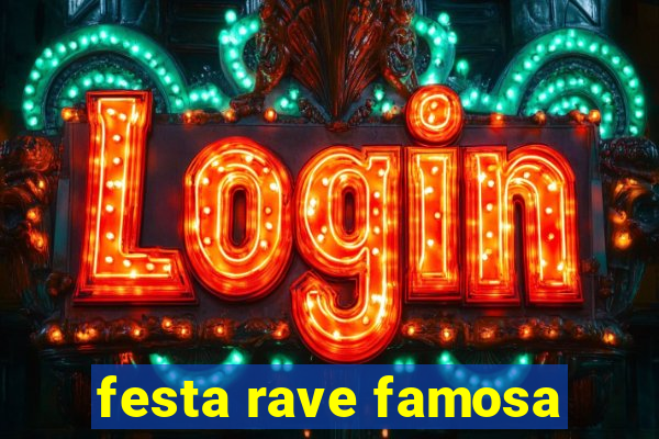 festa rave famosa