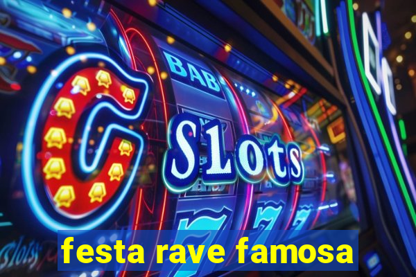 festa rave famosa