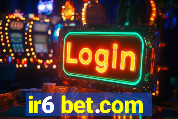 ir6 bet.com