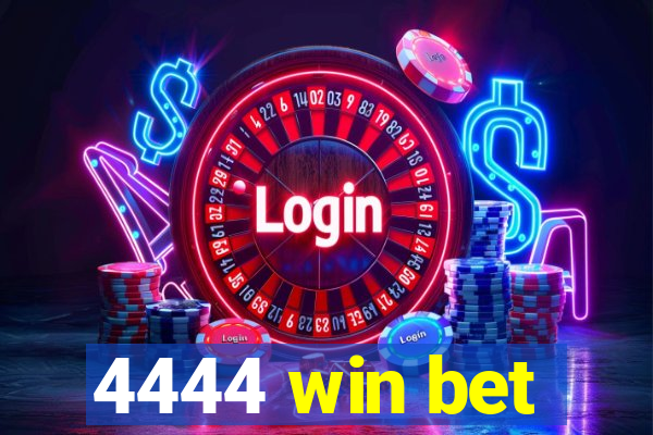 4444 win bet