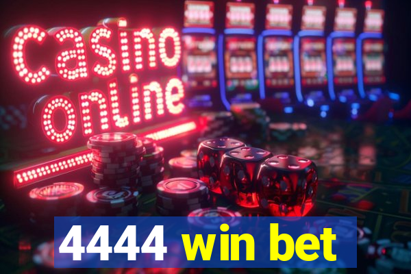 4444 win bet