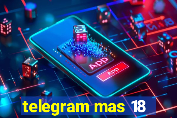 telegram mas 18