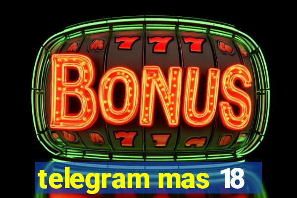 telegram mas 18