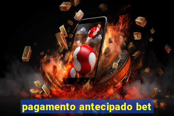 pagamento antecipado bet