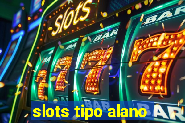 slots tipo alano