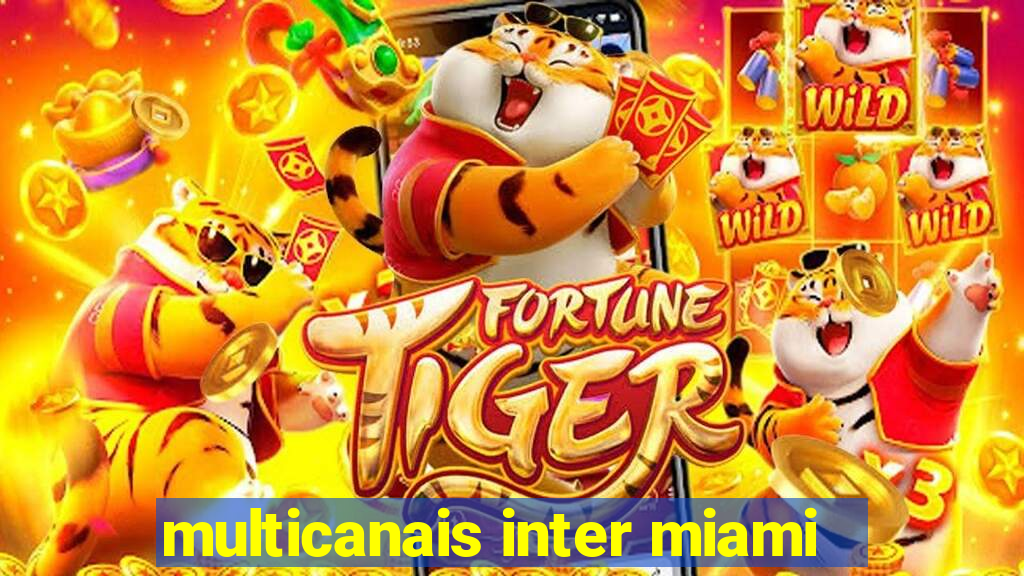 multicanais inter miami