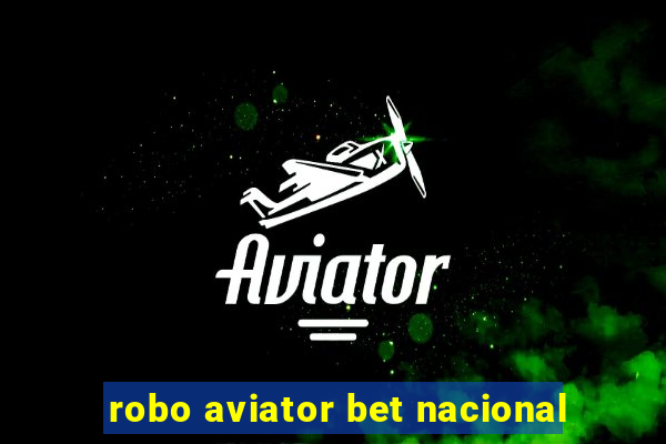 robo aviator bet nacional