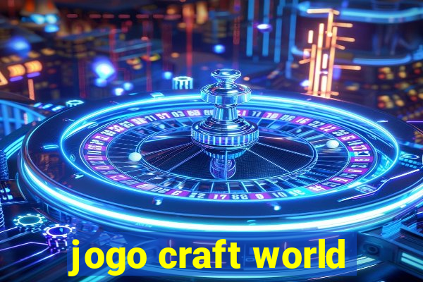 jogo craft world