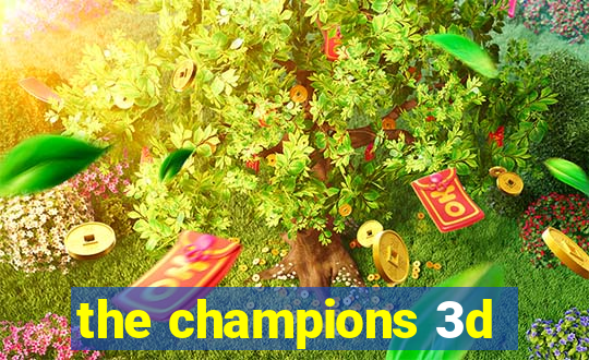 the champions 3d