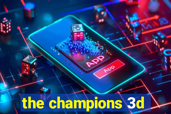 the champions 3d