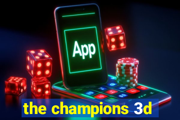 the champions 3d