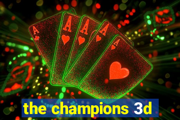 the champions 3d