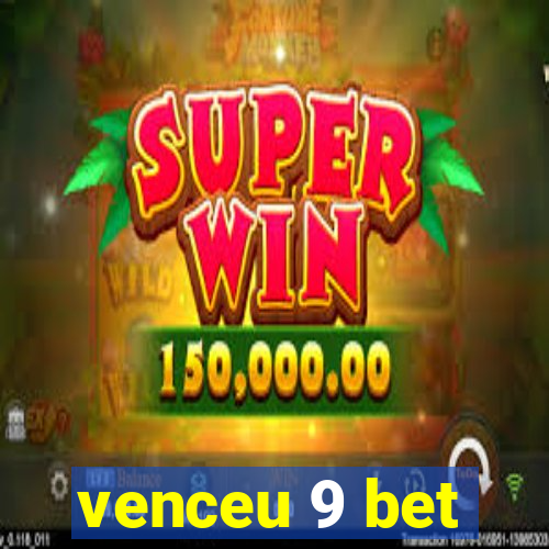 venceu 9 bet