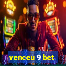 venceu 9 bet