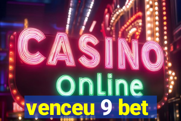 venceu 9 bet