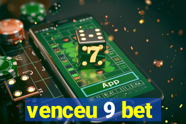 venceu 9 bet