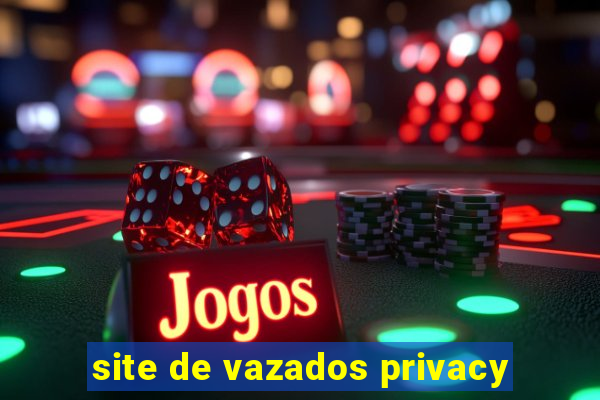 site de vazados privacy