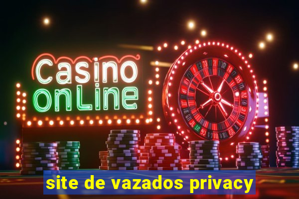 site de vazados privacy