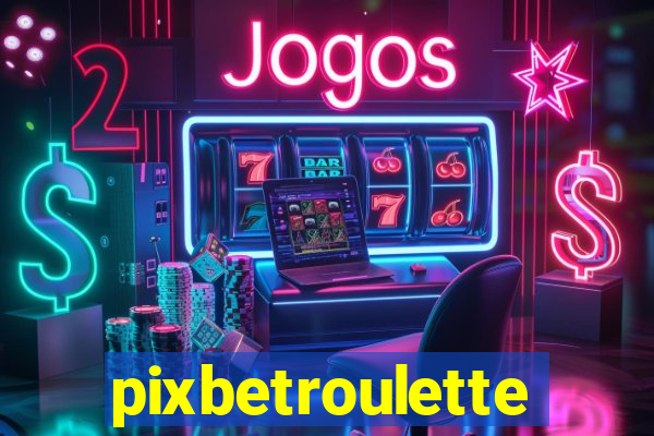 pixbetroulette