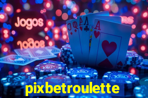 pixbetroulette