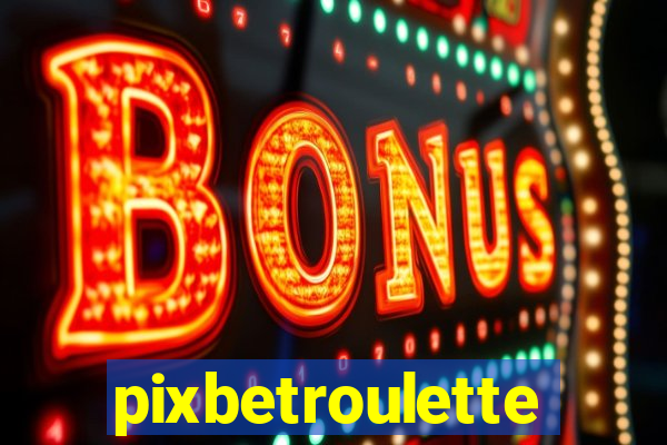 pixbetroulette