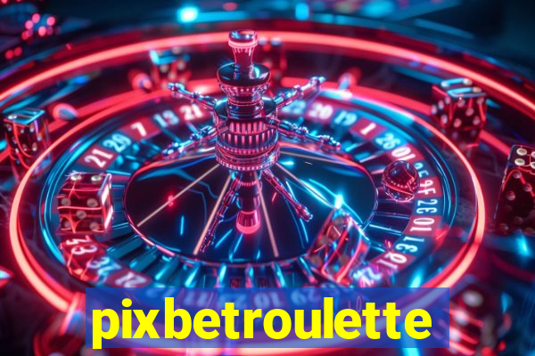 pixbetroulette