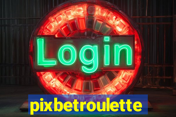 pixbetroulette