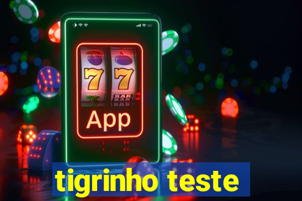 tigrinho teste