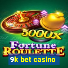 9k bet casino