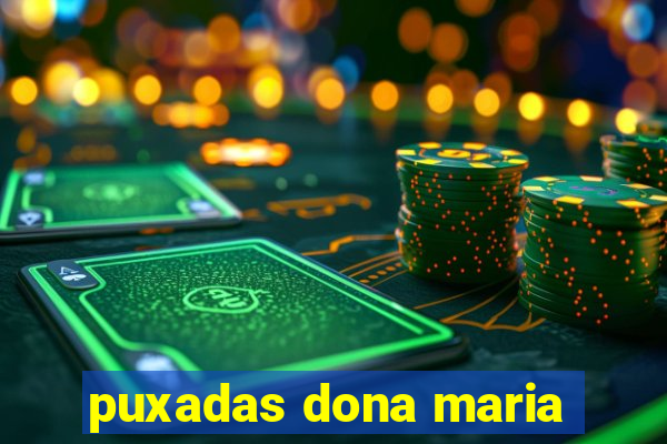 puxadas dona maria