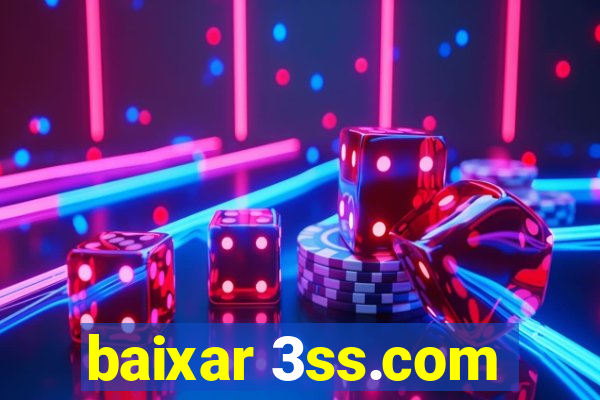 baixar 3ss.com