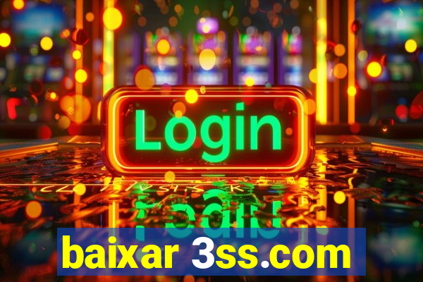 baixar 3ss.com