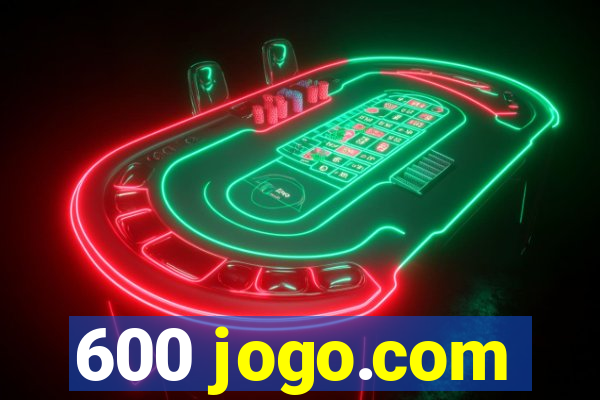 600 jogo.com