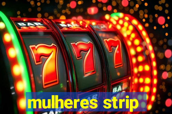 mulheres strip