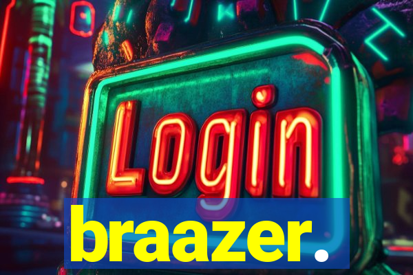 braazer.