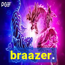 braazer.