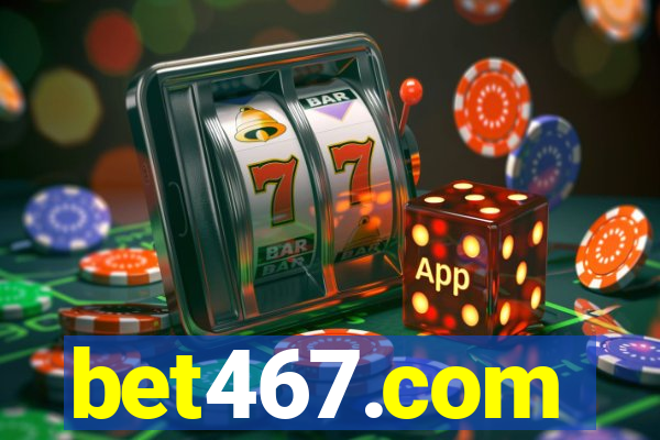 bet467.com