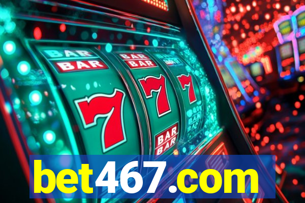 bet467.com